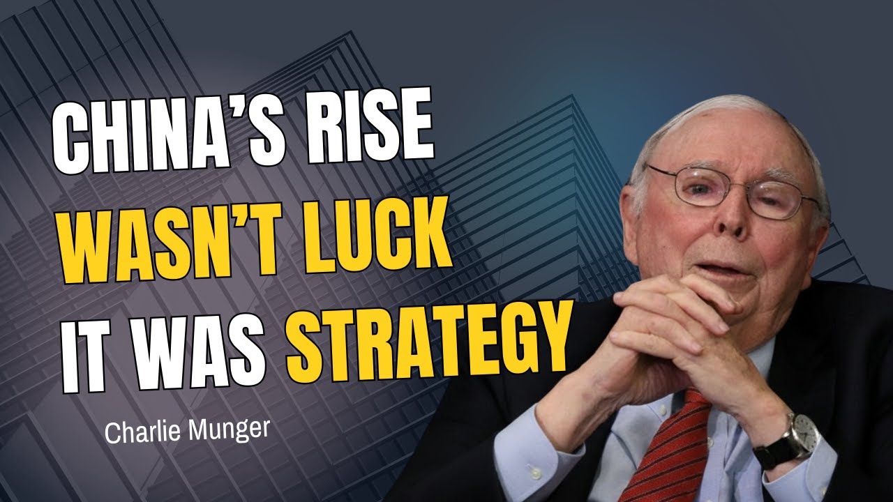 China’s Rise Wasn’t Luck — It Was Strategy - Charlie Munger