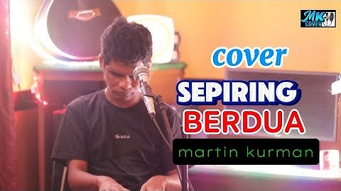 MARTIN KURMAN - SEPIRING BERDUA|| Lagu-lagu cover 2025