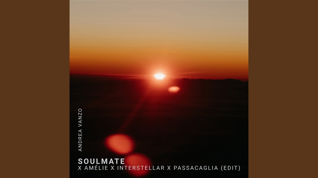 Soulmate x Amlie x Interstellar x Passacaglia edit