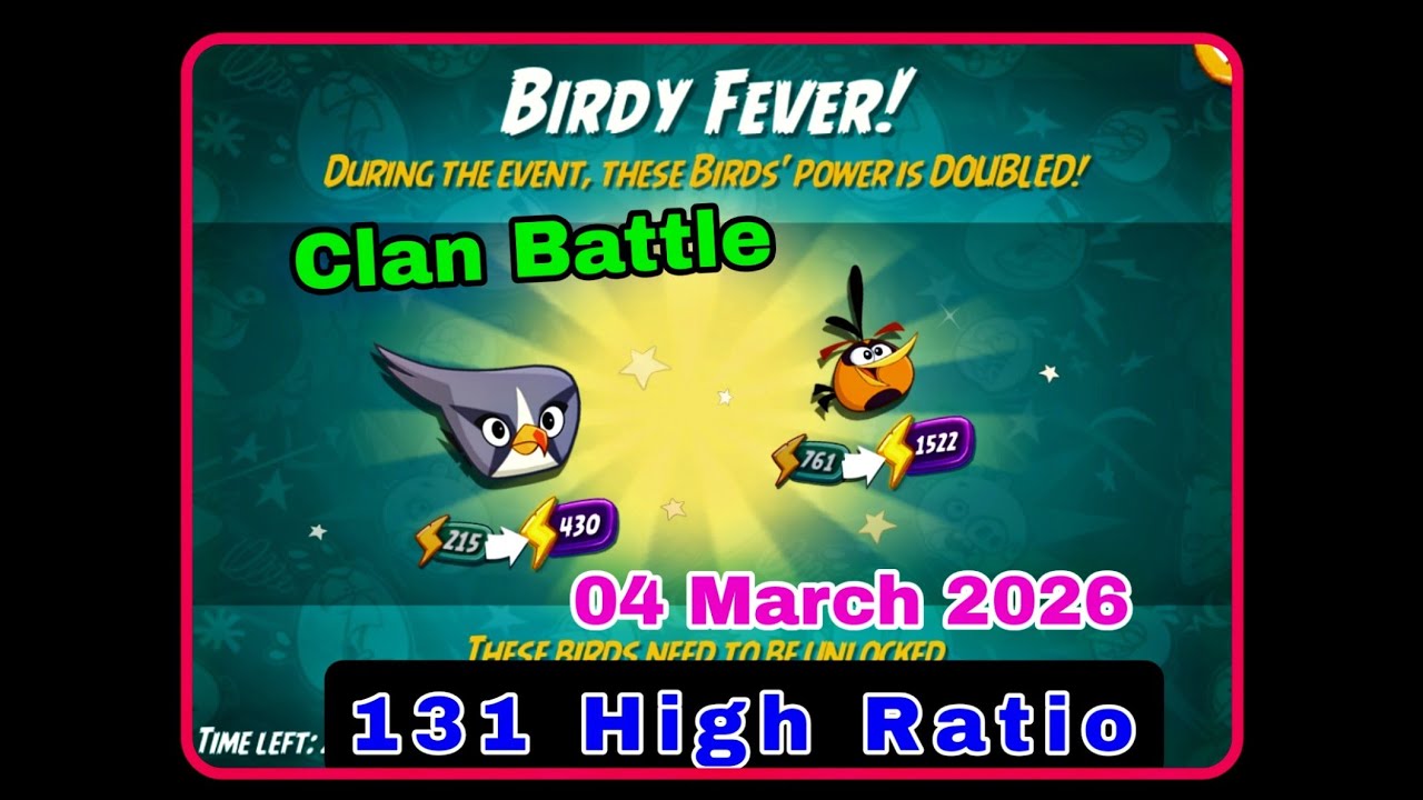 Angry birds 2 Clan Battle today (04 March 2026) (15 Rooms) (131 High Ratio) (silver + bubbles 2x)