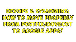 Famous DevOps & SysAdmins: How to move properly from Postfix/Dovecot to Google Apps? Net Worth