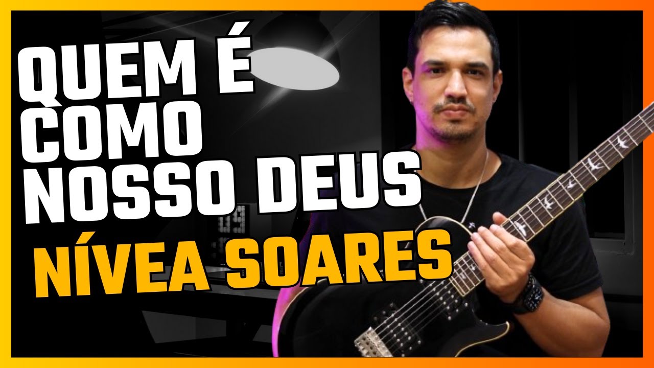 QUEM É COMO O NOSSO DEUS? NÍVEA SOARES | GUITARRA