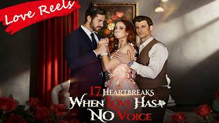 17 Heartbreaks When Love Has No Voice 【2026 New Drama】#playlet