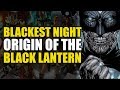 origin of the black lantern green lantern blackest night origins
