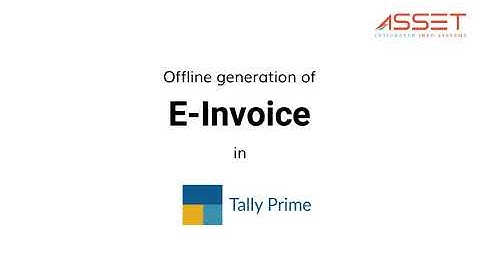 E invoices Offline in Tally Prime by Asset Tally