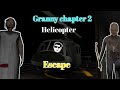 granny chapter 2 helicopter escape