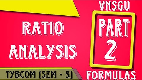 Ratio Analysis | Part 2 | Advance Accounting & Auditing - 6 | TYBCOM (Sem 5) | VNSGU