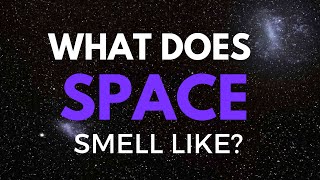 What Does Space Smell Like?