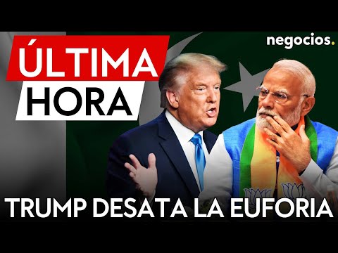 &Uacute;LTIMA HORA | Trump enfurece a India y desata la euforia en Pakist&aacute;n tras la tregua