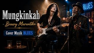 MUNGKINKAH - Broerry Marantika Cover Musik BLUES