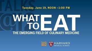 What to Eat: The Emerging Field of Culinary Medicine