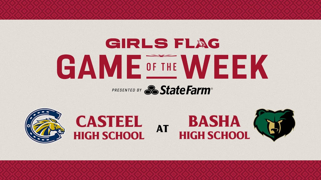 Girls Flag Football Game of The Week presented by State Farm: Casteel @ Basha