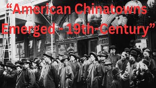"How American Chinatowns Emerged Amid 19th-Century Racism" | History | TE | Untold Story!!