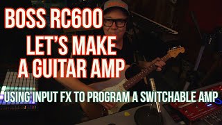 Boss RC600- LET'S MAKE A GUITAR AMP with INPUT FX #bossrc600 #rc600 #loopstation #guitarfx #inputfx