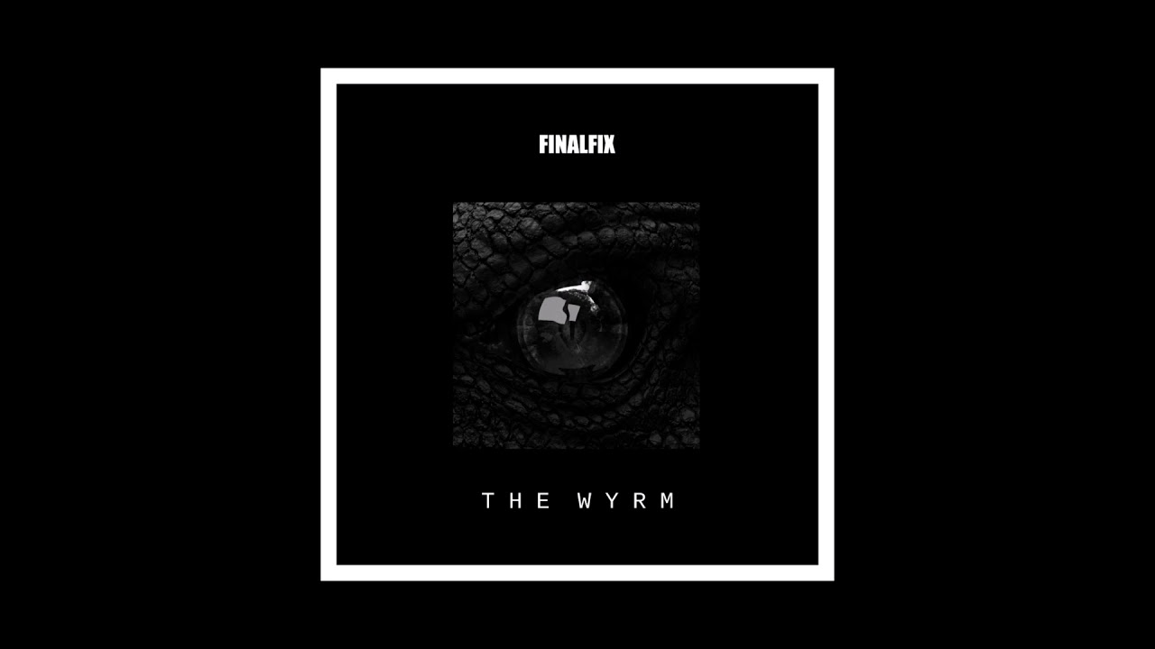 Watch Finalfix - The Wyrm on YouTube Watch Finalfix - The Wyrm on YouTube