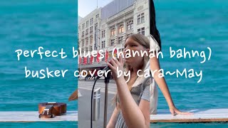 perfect blues (​⁠@hannahbahng) busking cover by Cara~May