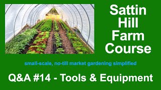 Sattin Hill Farm Course Q&amp;A #14 - Tools &amp; Equipment