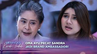 Kena Semprot Oma Ayu! Sandra Dicopot dari Jabatannya | Merangkai Kisah Indah - Episode 464
