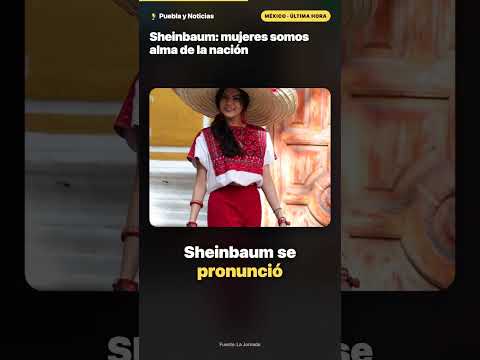 Sheinbaum: mujeres somos alma de la nación