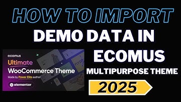 How to Import Demo Data in Ecomus Multipurpose Theme in 2025
