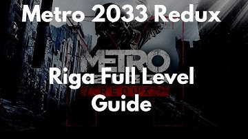 Metro 2033 Redux Riga Full Level Guide
