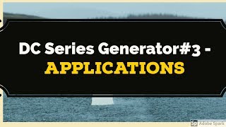 #23 DC Generator -  DC Series generator #3 - Applications