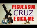 Pegue Sua Cruz, e Siga-me - Pregação Forte 2019