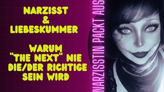 Narzisst: Warum "The Next" nie die/der Richtige sein wird!