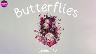 James TW - Butterflies (Lyrics) I still get these butterflies | Chill Plus