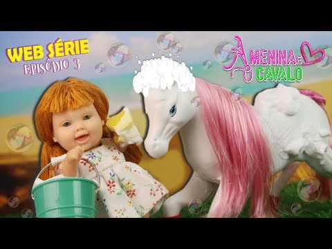 A MENINA E O CAVALO (EPISÓDIO 3) WEB SÉRIE - LillyDoll