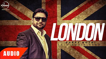 London (Full Audio Song) | Garry Hothi | Punjabi Audio Song Collection | Speed Records