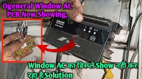 Ogeneral Window AC PCB Display Not Showing, Window AC के PCB का Display Show नही कर रहा है क्या करे,