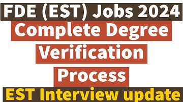 FDE (EST) Complete Degrees Verification Process Guidance 2024 - EST Interview Update