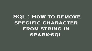 SQL : How to remove specific character from string in spark-sql