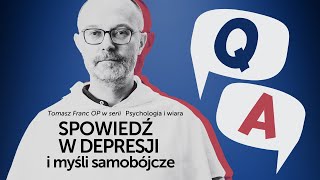 Czyściec. Spowiedź a depresja i myśli samobójcze. Zioła. [Psychologia i wiara Q&A #06] T. Franc OP