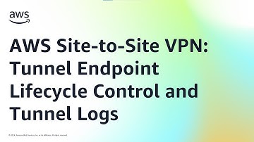 AWS Site-to-Site VPN: Tunnel Endpoint Lifecycle Control and Tunnel Logs | Amazon Web Services