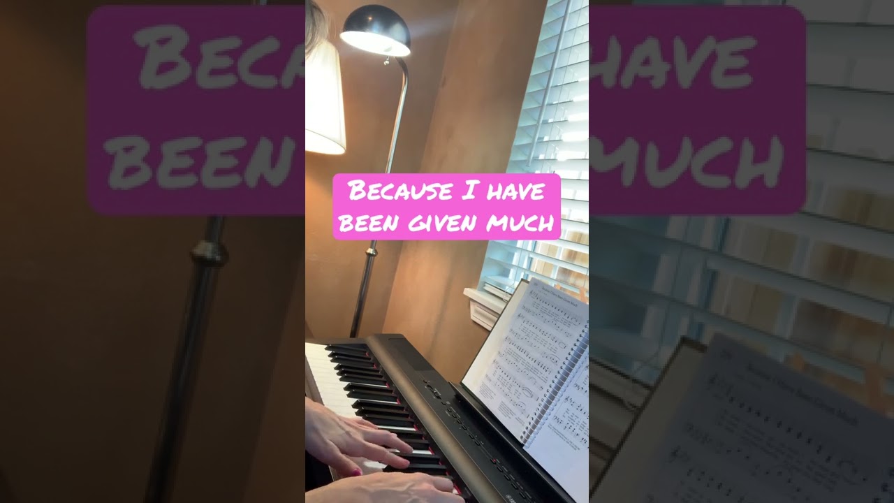Because I have Been given much lds hymn professional Piano Vocal Training ppvtmusic.com