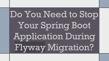 Do You Need to Stop Your Spring Boot Application During Flyway Migration?