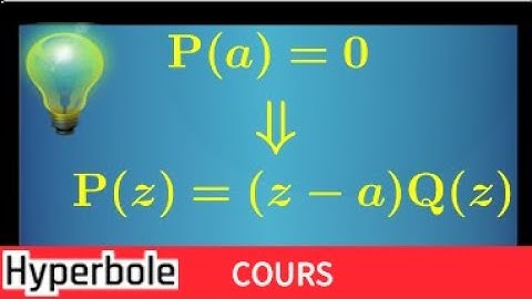 Factoriser un polynôme par (z-a) avec a racine de P • Cours Terminale maths expertes