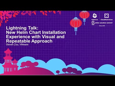 Lightning Talk: New Helm Chart Installation Experience with Visual and Repeatable... - Steven Zou