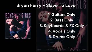 Bryan Ferry - Slave To Love (Guitars Bass Keyboards FX Vocals Drums Only)