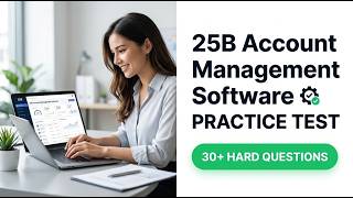 2026 25B Account Management Software Practice Test: The Ultimate Study Guide and Prep