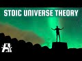Stoic stoicism universe theory  universe theories episode 5