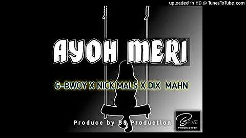 Ayo Meri (2020 PNG Music) G-bwoy x Nick mals x Diix [B5 PRODUCTION]