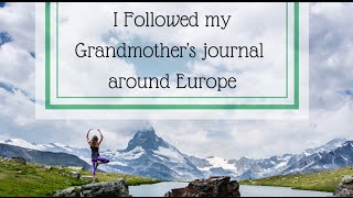 We Followed My Grandmothers Journal Around Europe