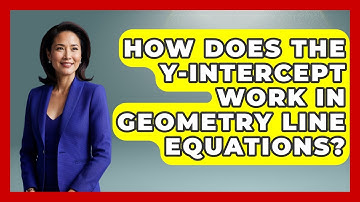 How Does The Y-intercept Work In Geometry Line Equations? - All About Geometry