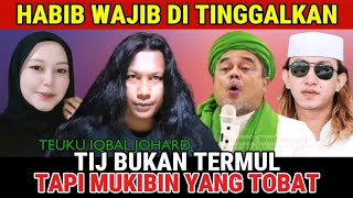 TIJ!!!HABIB WAJIB DI TINGGAL KAN,tij bukan termul tapi muhibbin tobat| polemik nasab habaib ba'alawi