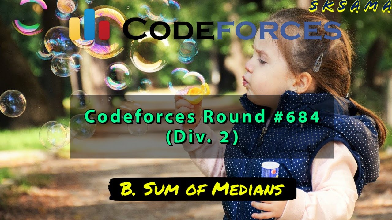 B. Sum of Medians : Codeforces Round #684 (Div. 2) | sKSama Hindi Video ...