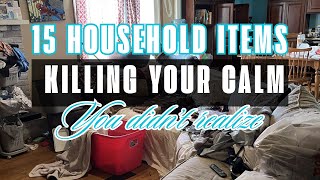 15 Household Items You DIDN’T Realize Were Sabotaging Your Calm—DECLUTTER Now