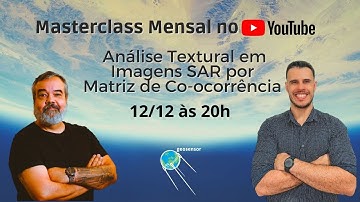 Masterclass Mensal no YouTube - Análise Textural em Imagens SAR por Matriz de Co-ocorrência